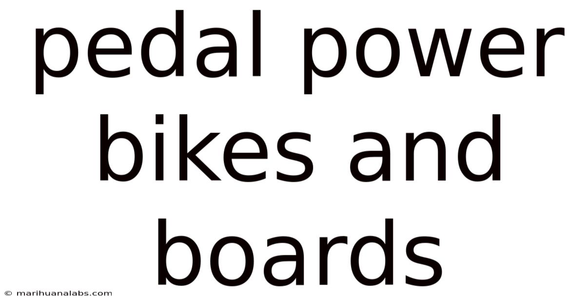 Pedal Power Bikes And Boards
