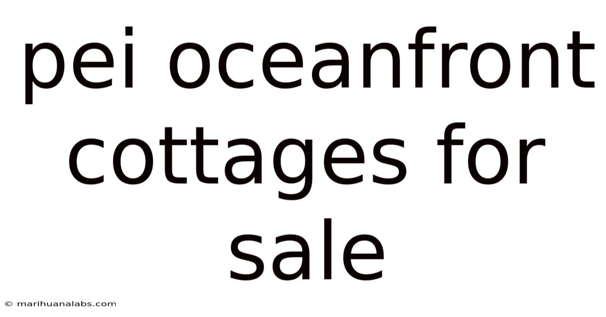 Pei Oceanfront Cottages For Sale
