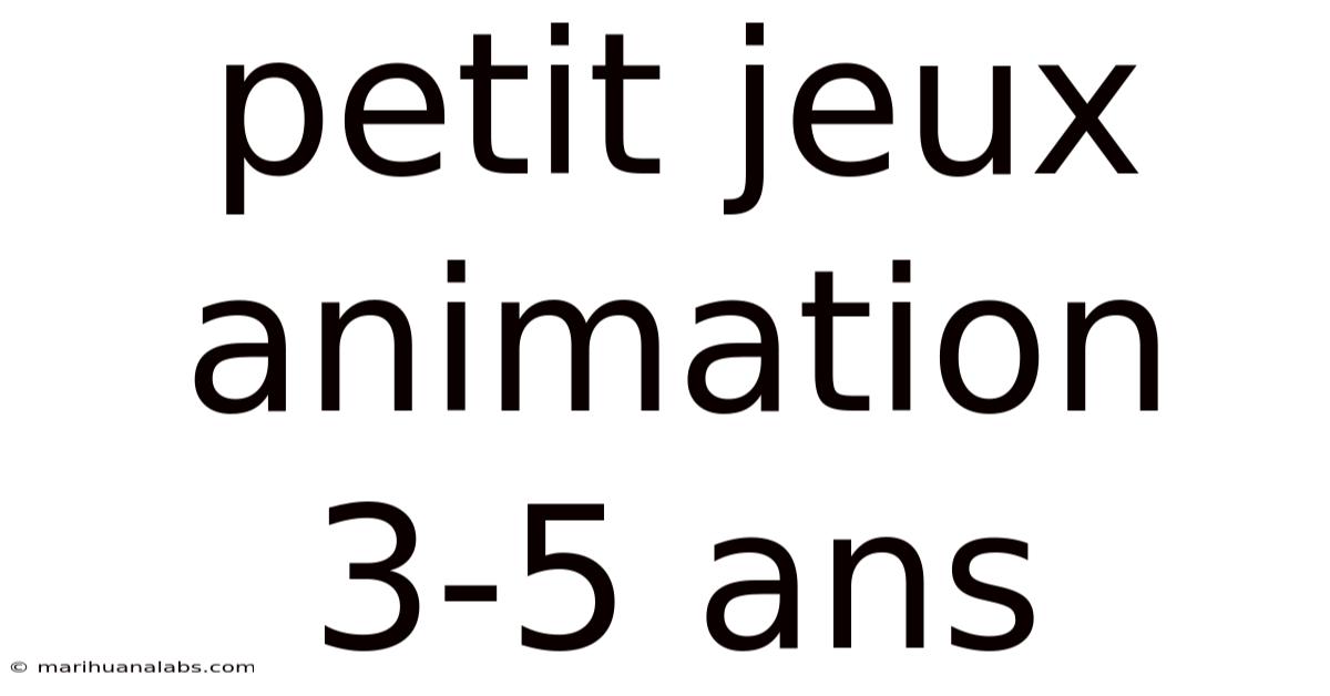 Petit Jeux Animation 3-5 Ans