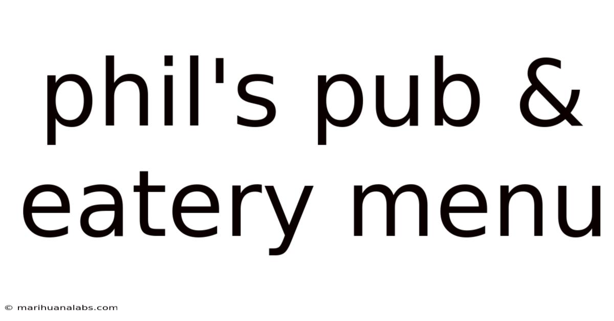 Phil's Pub & Eatery Menu