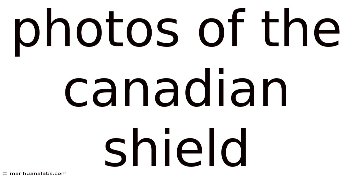 Photos Of The Canadian Shield