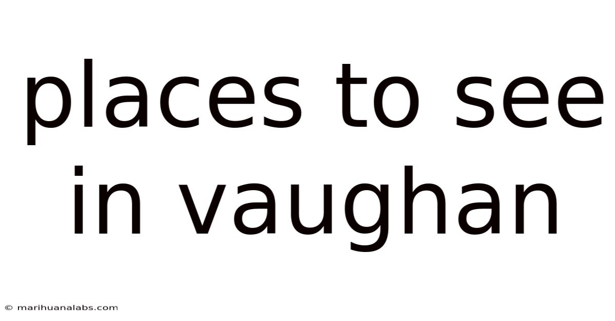 Places To See In Vaughan
