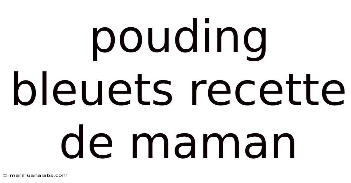 Pouding Bleuets Recette De Maman