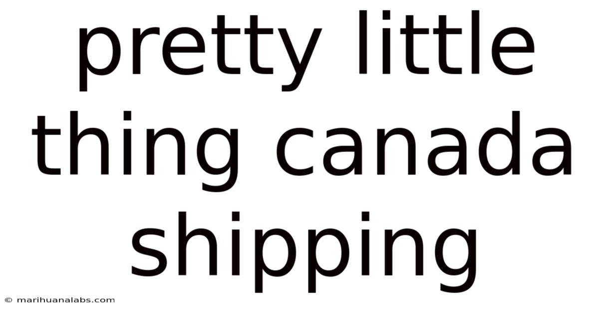 Pretty Little Thing Canada Shipping