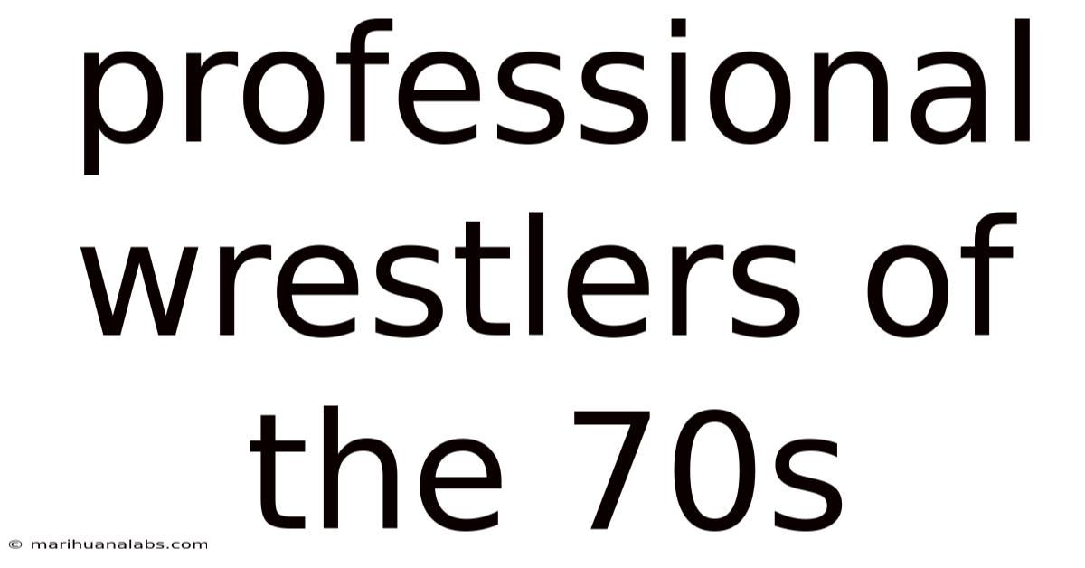 Professional Wrestlers Of The 70s