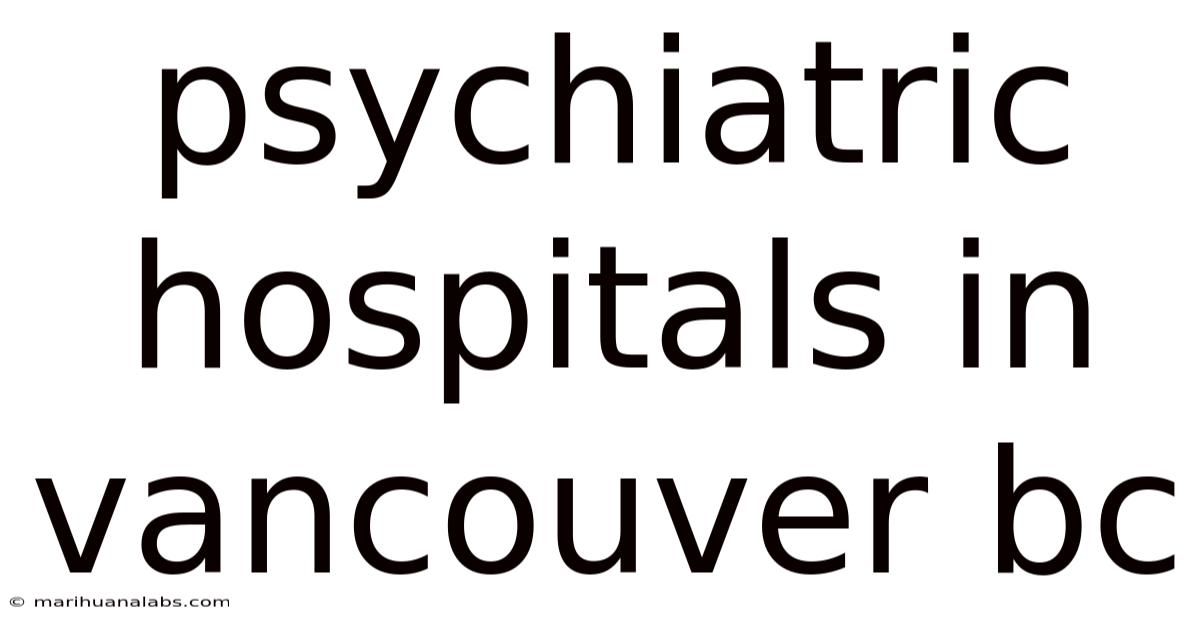Psychiatric Hospitals In Vancouver Bc