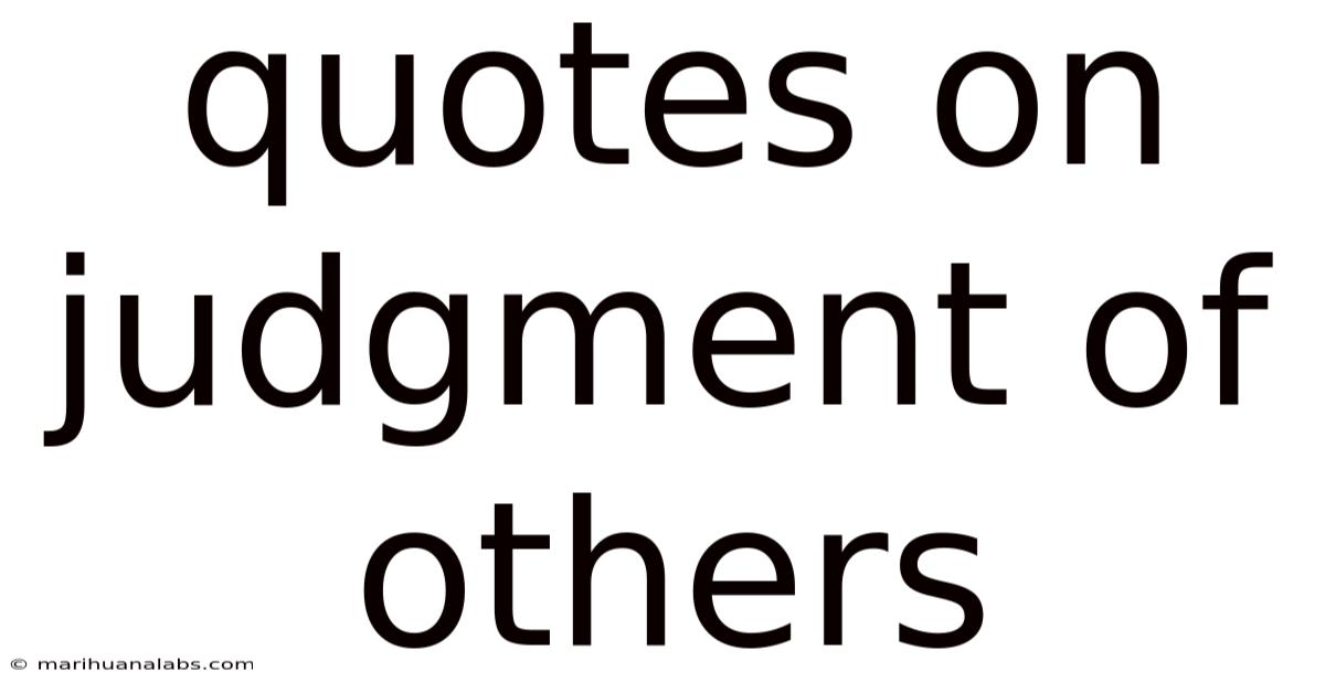 Quotes On Judgment Of Others