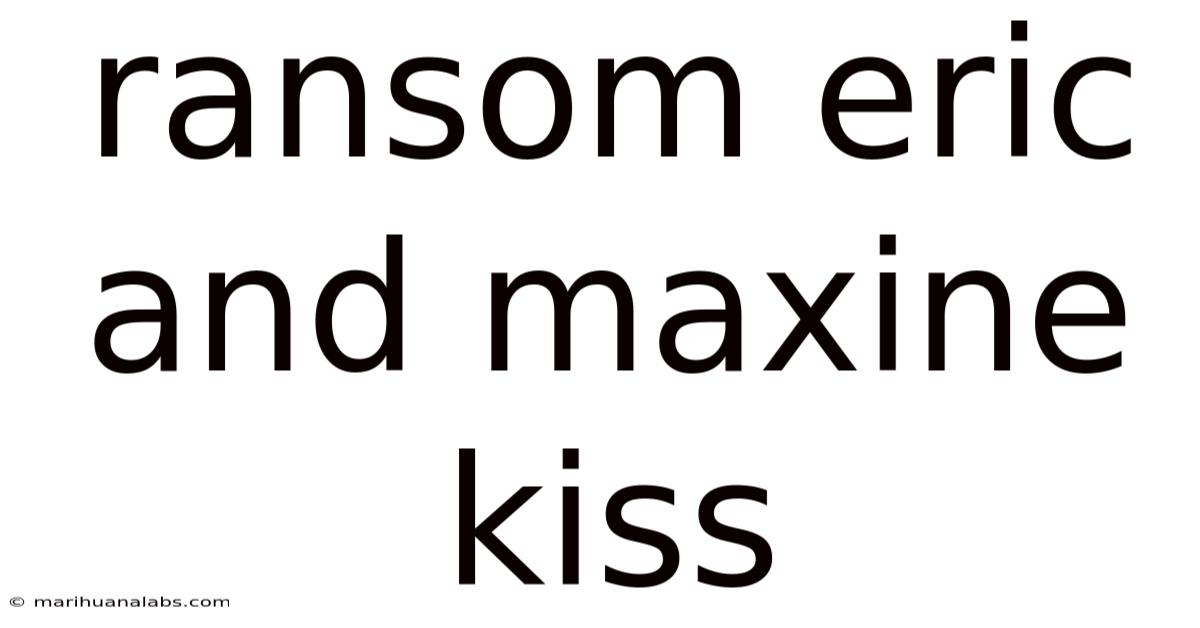 Ransom Eric And Maxine Kiss