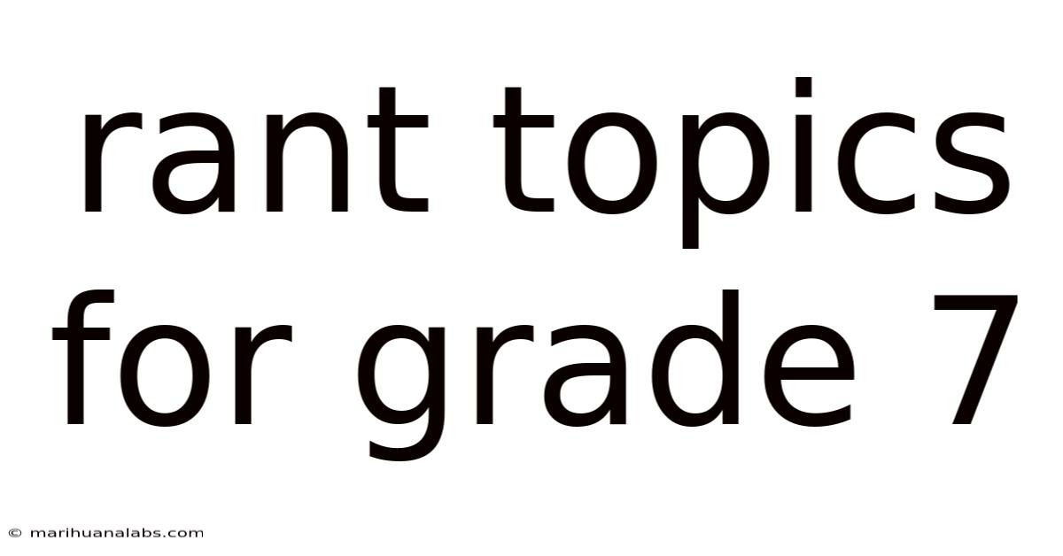 Rant Topics For Grade 7