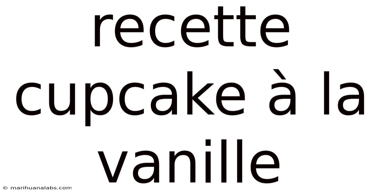 Recette Cupcake À La Vanille