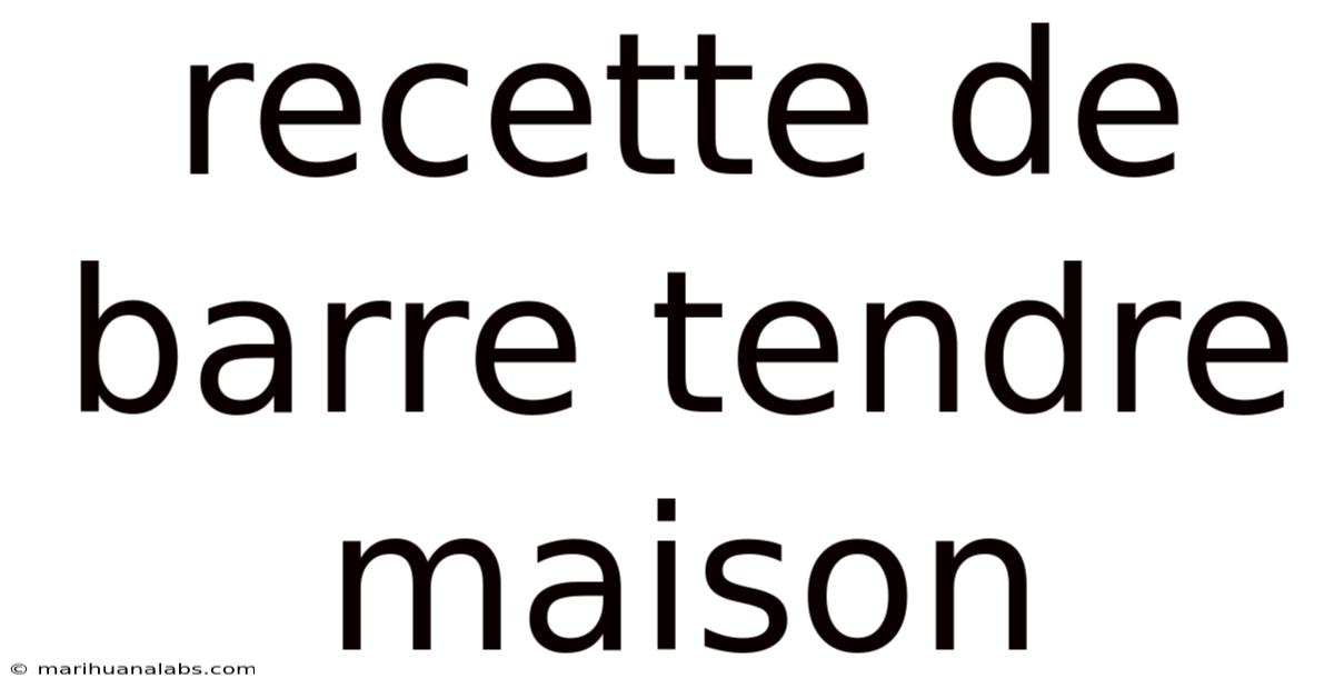 Recette De Barre Tendre Maison