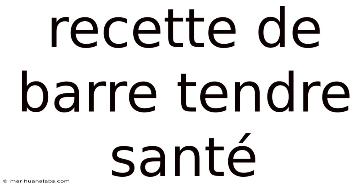 Recette De Barre Tendre Santé
