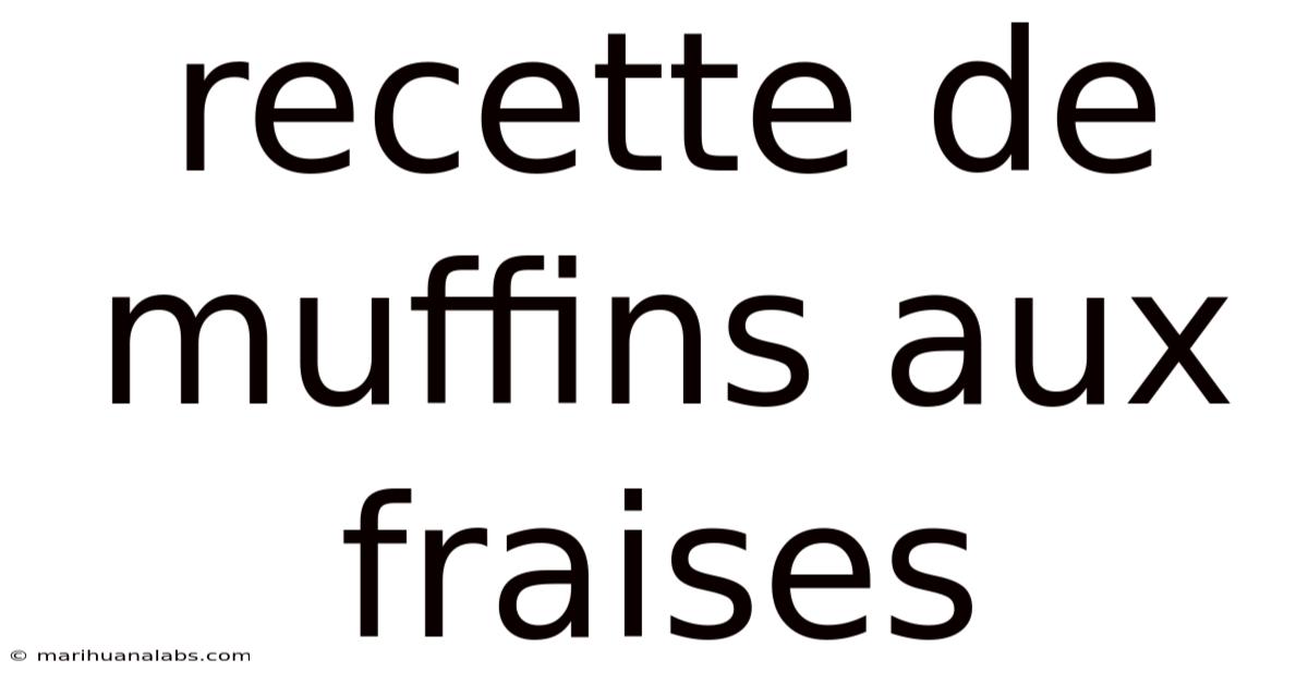 Recette De Muffins Aux Fraises