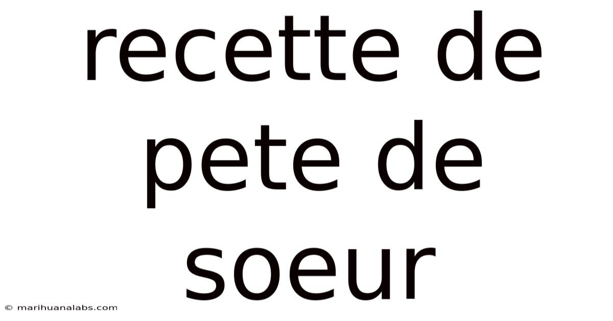 Recette De Pete De Soeur