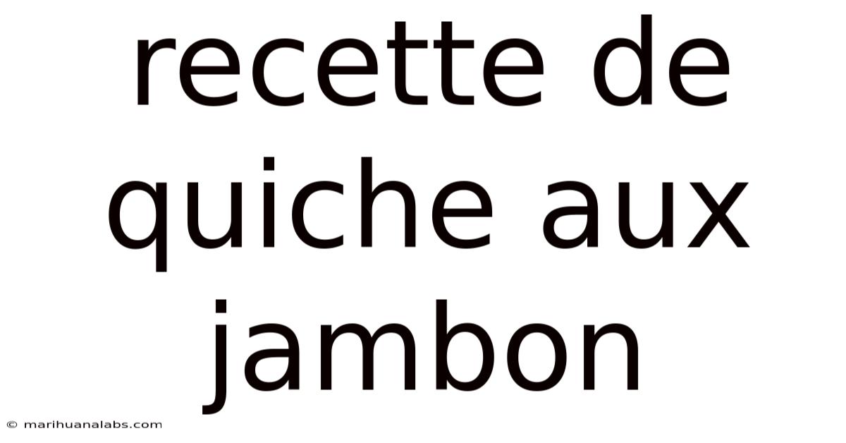 Recette De Quiche Aux Jambon