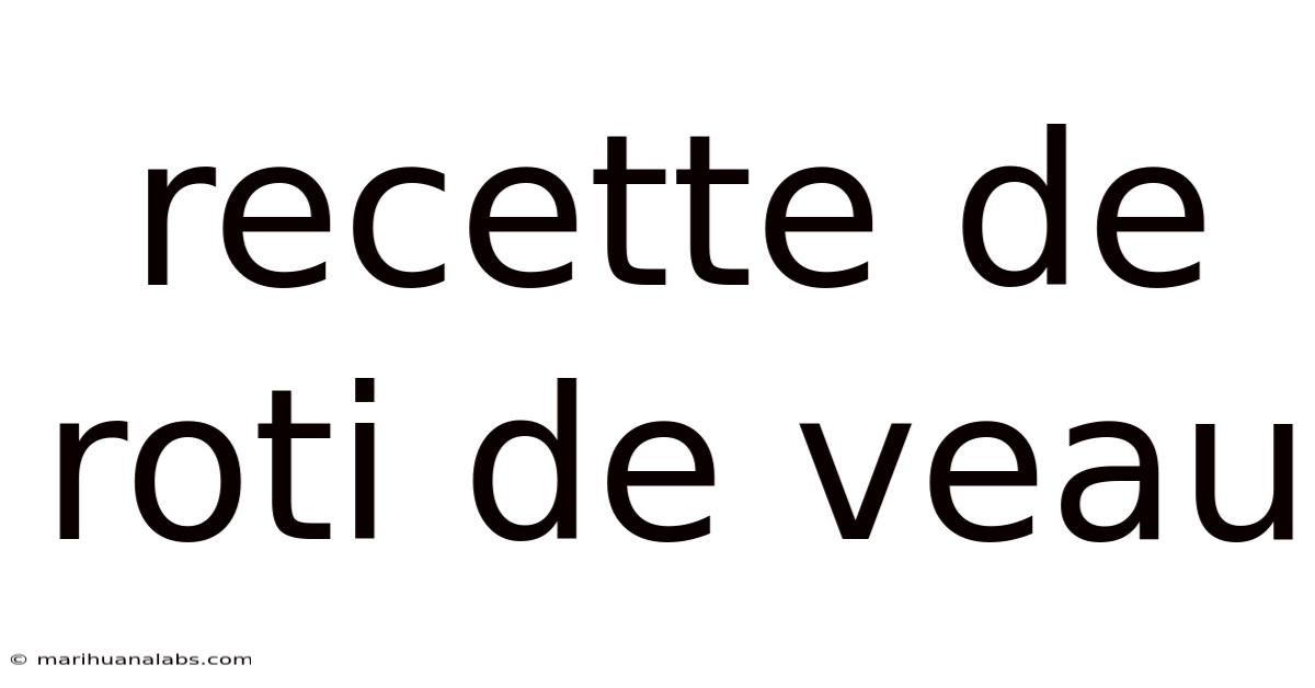 Recette De Roti De Veau