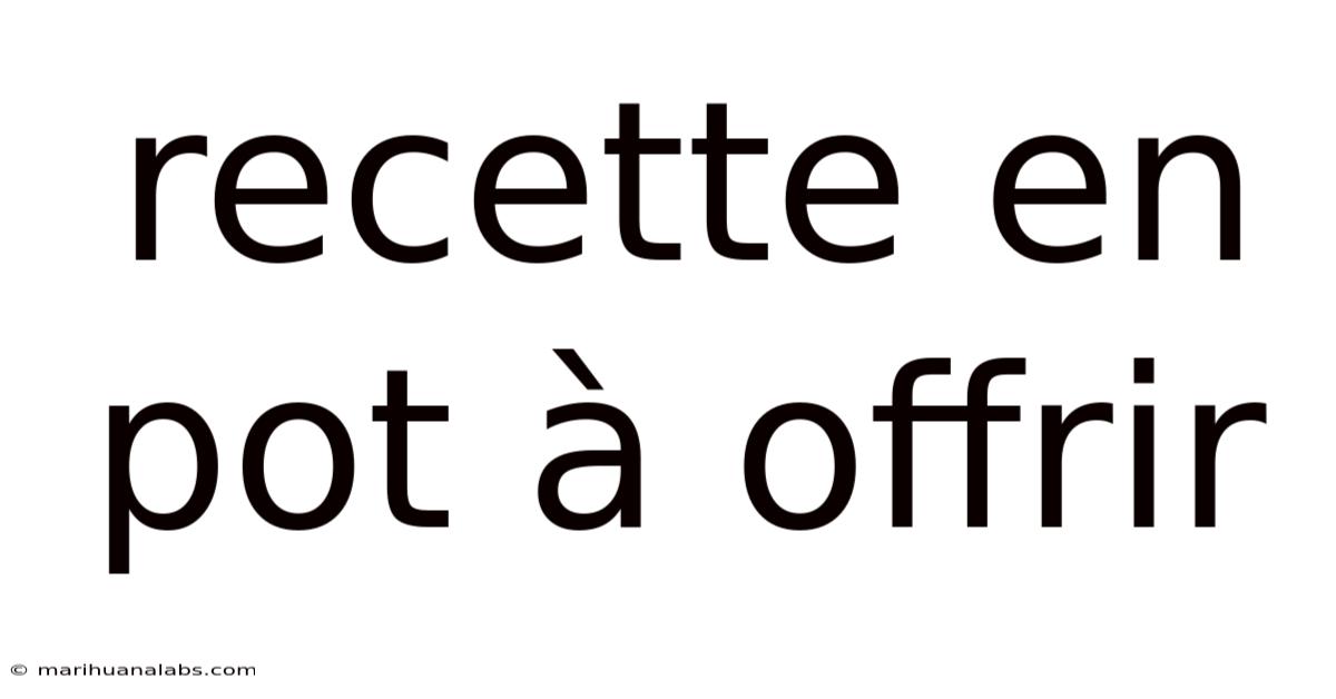 Recette En Pot À Offrir