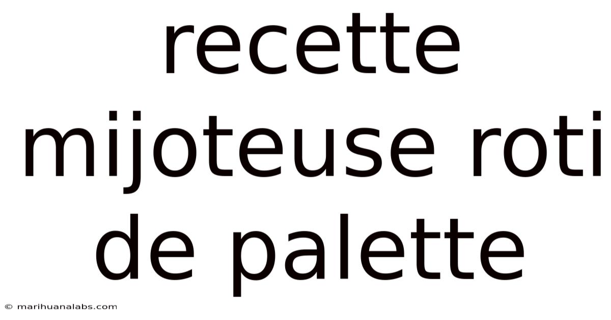 Recette Mijoteuse Roti De Palette