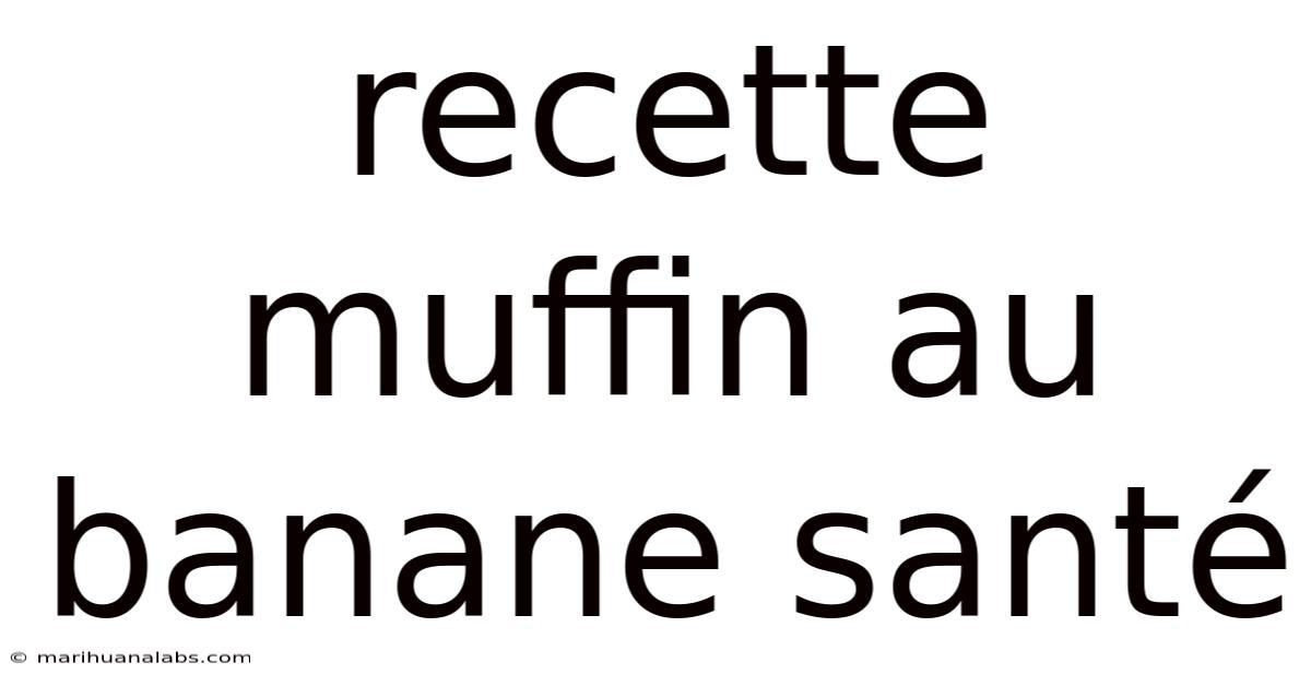 Recette Muffin Au Banane Santé