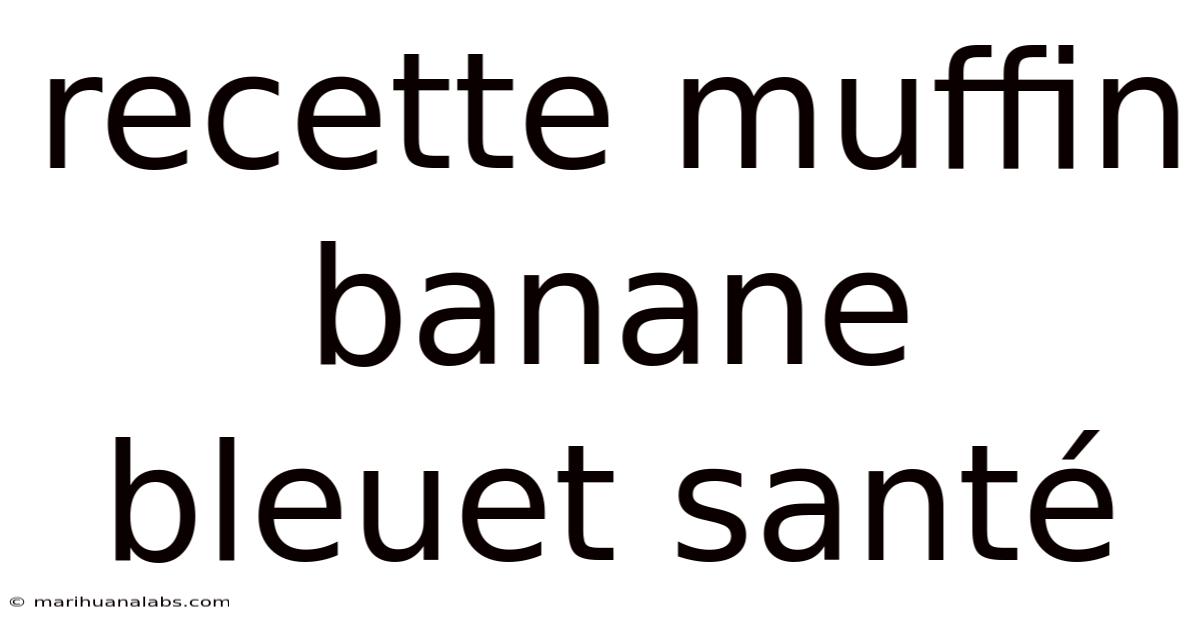 Recette Muffin Banane Bleuet Santé