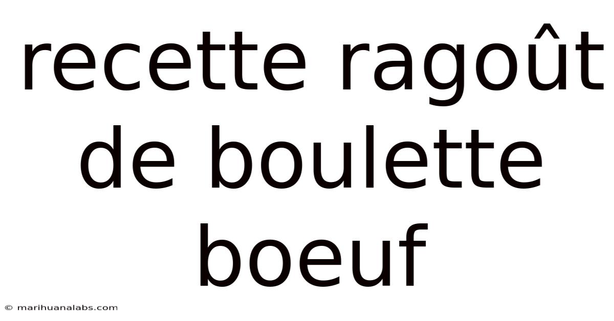 Recette Ragoût De Boulette Boeuf