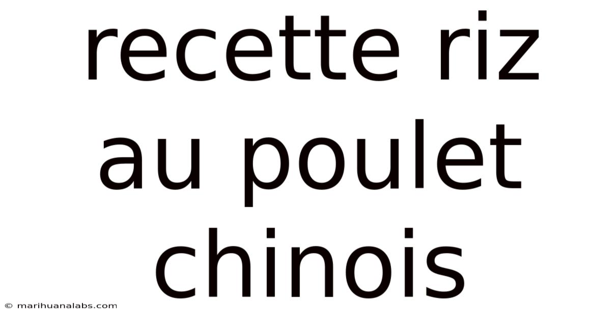 Recette Riz Au Poulet Chinois