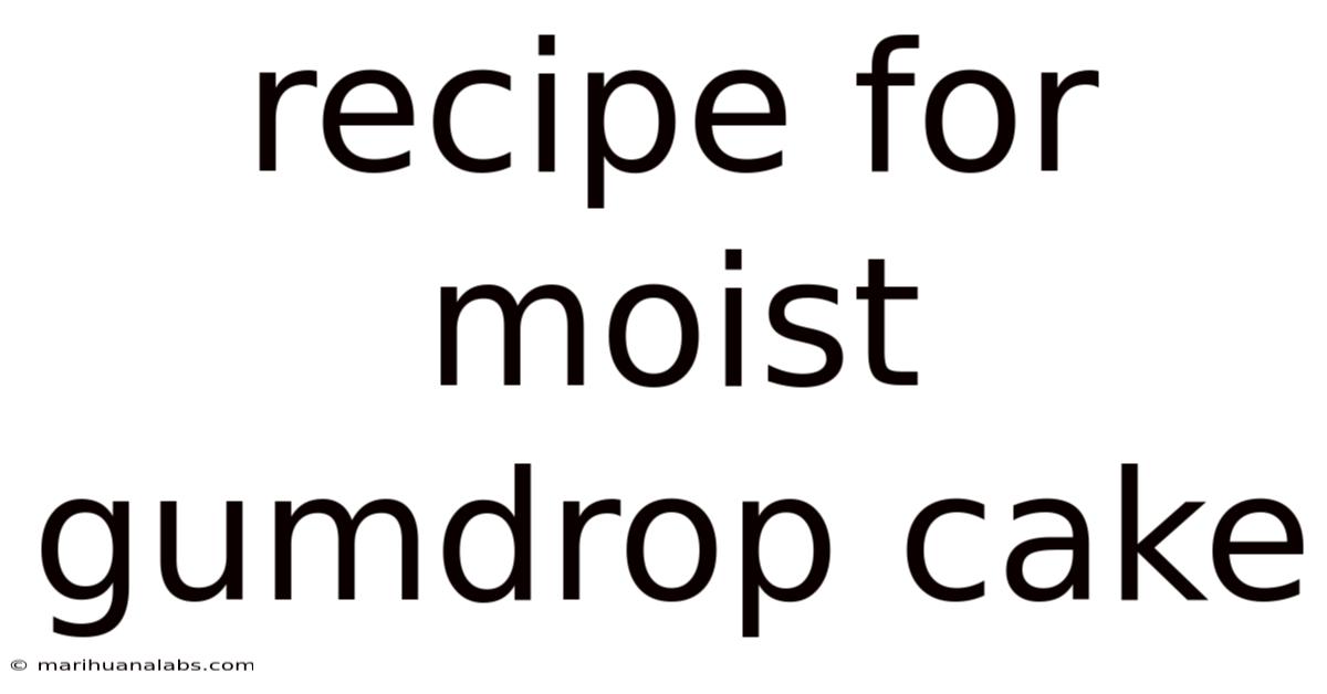 Recipe For Moist Gumdrop Cake