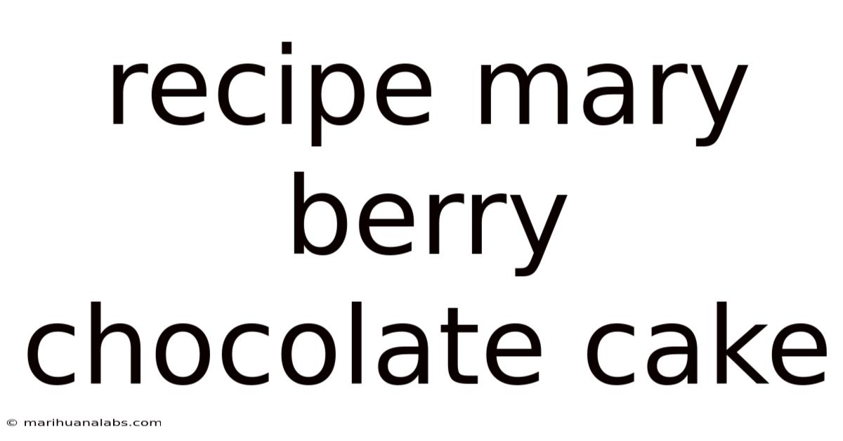 Recipe Mary Berry Chocolate Cake