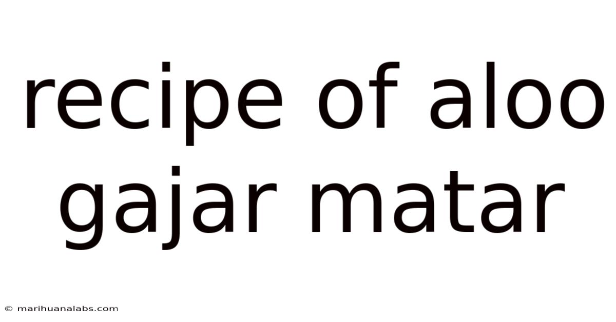 Recipe Of Aloo Gajar Matar