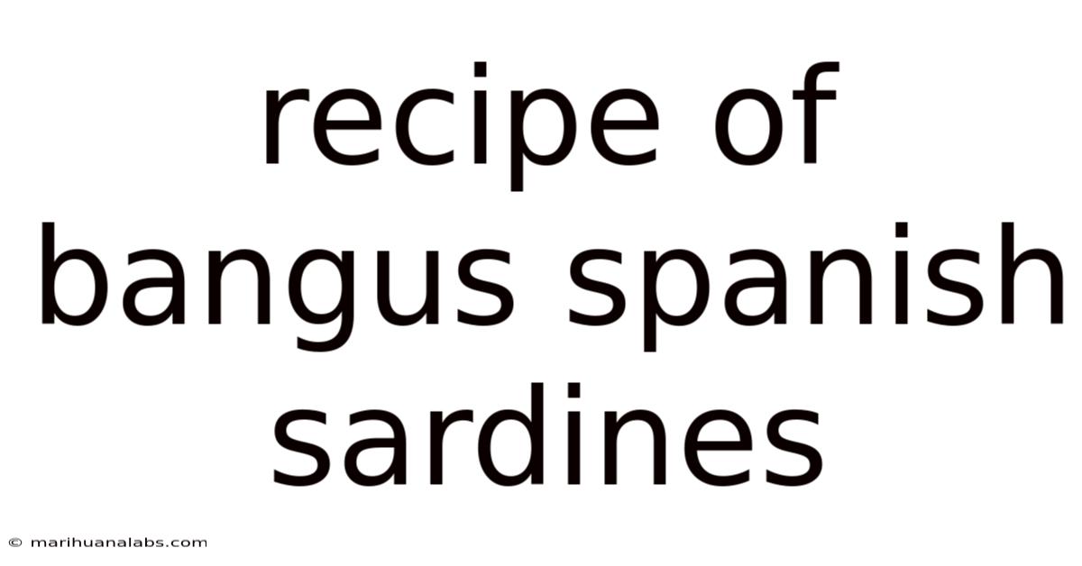Recipe Of Bangus Spanish Sardines