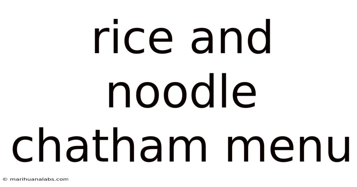 Rice And Noodle Chatham Menu