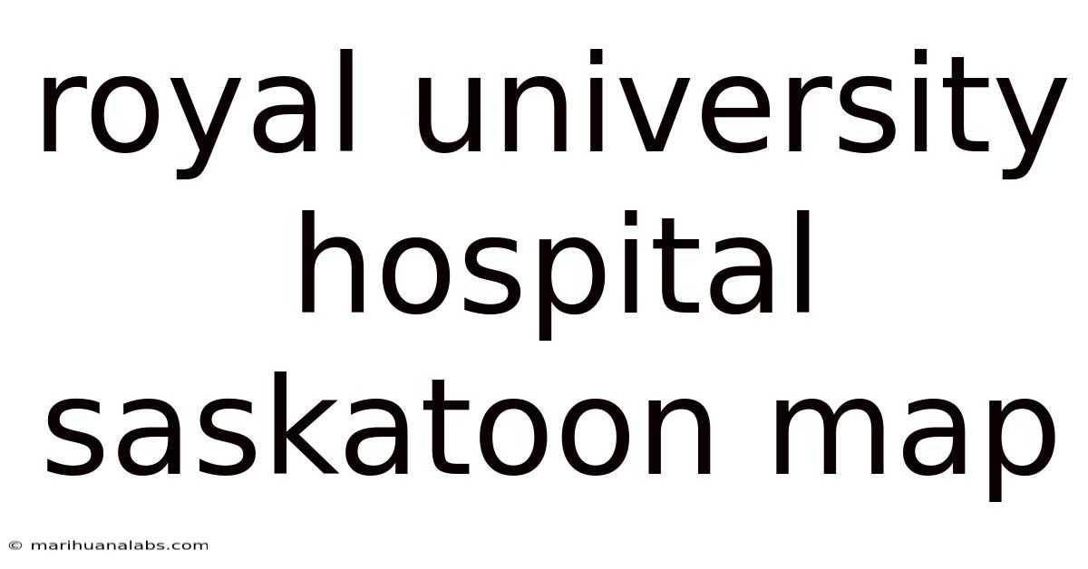 Royal University Hospital Saskatoon Map