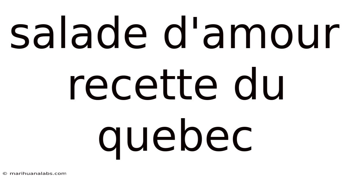 Salade D'amour Recette Du Quebec