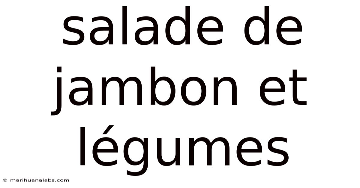 Salade De Jambon Et Légumes