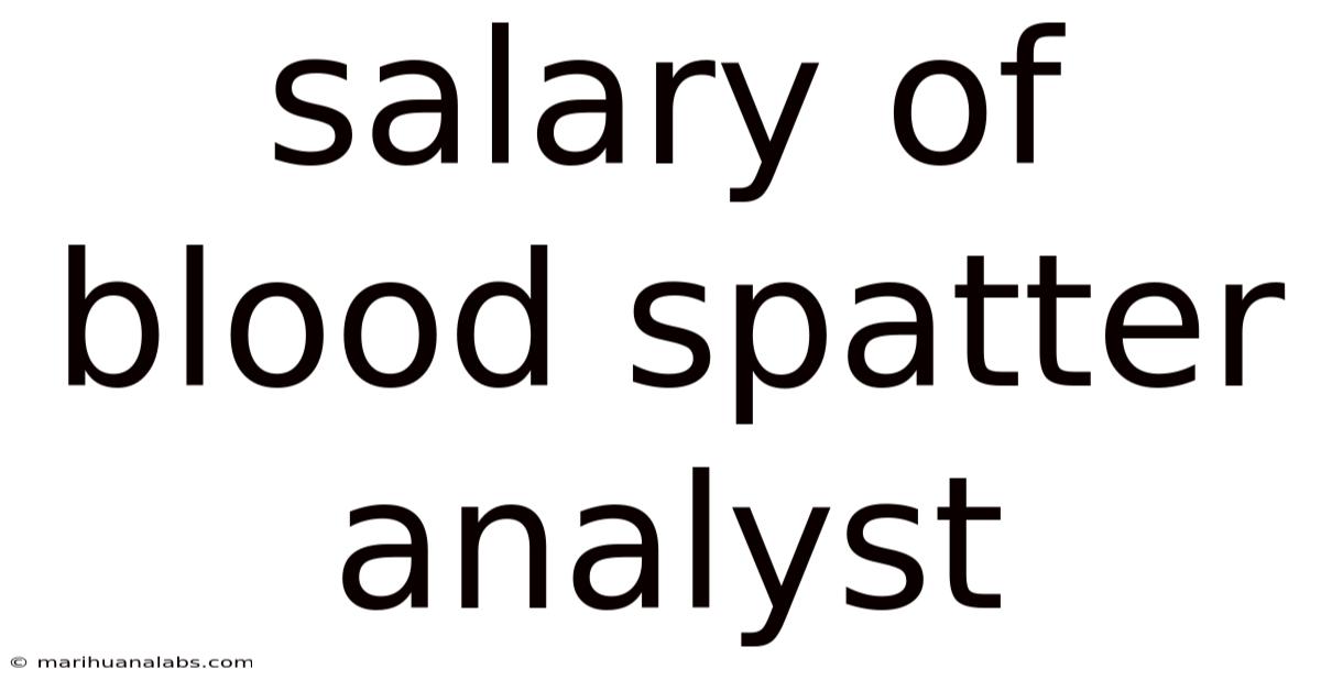 Salary Of Blood Spatter Analyst