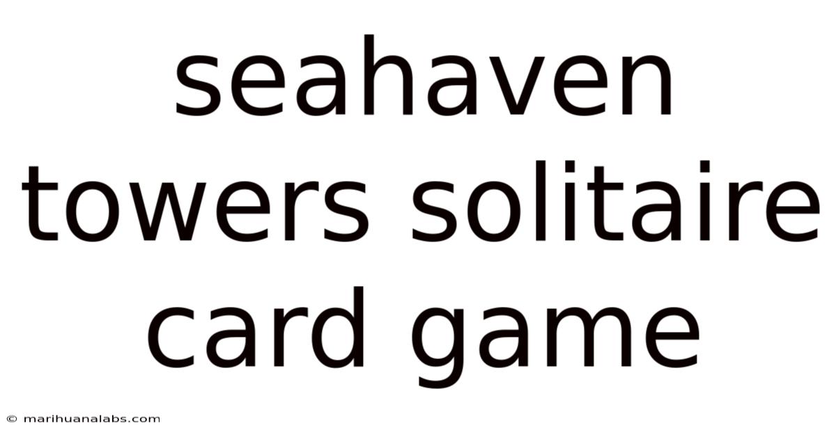 Seahaven Towers Solitaire Card Game