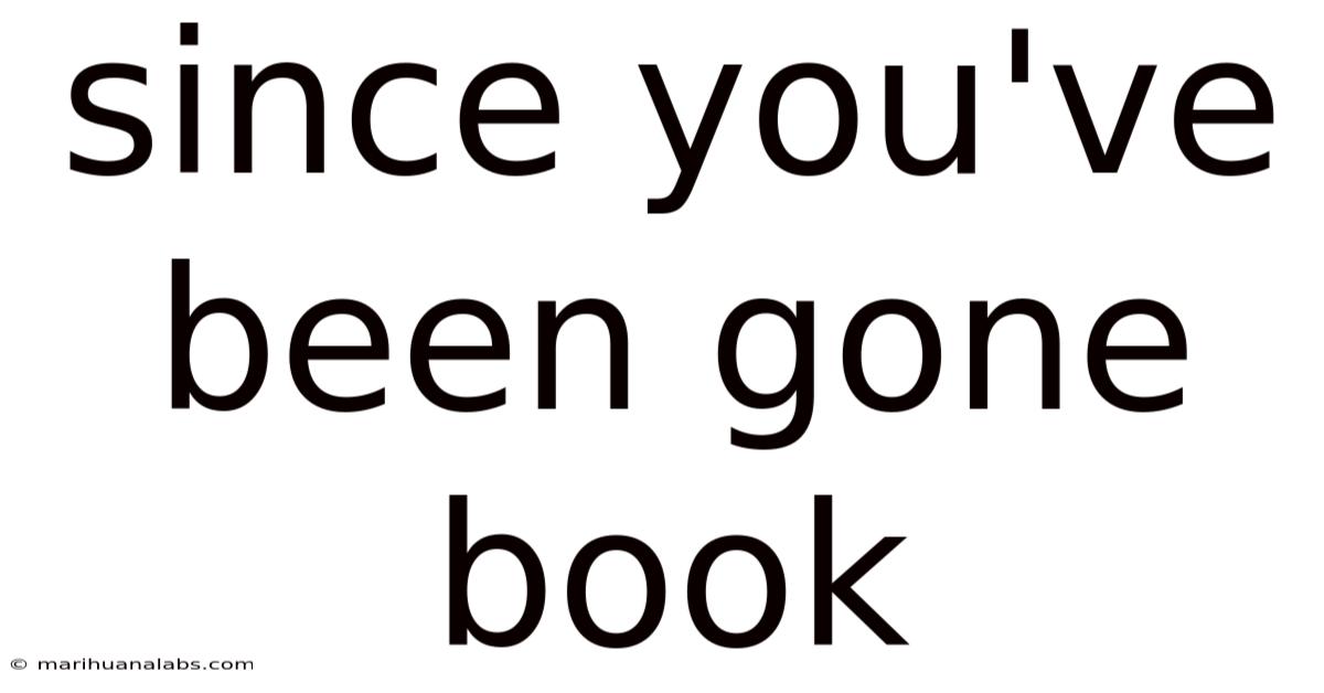 Since You've Been Gone Book