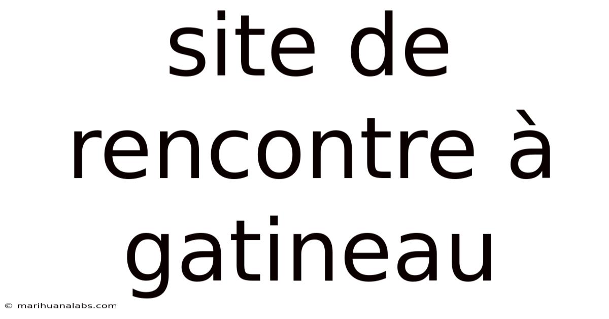Site De Rencontre À Gatineau