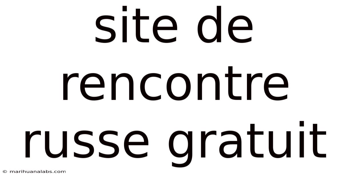 Site De Rencontre Russe Gratuit