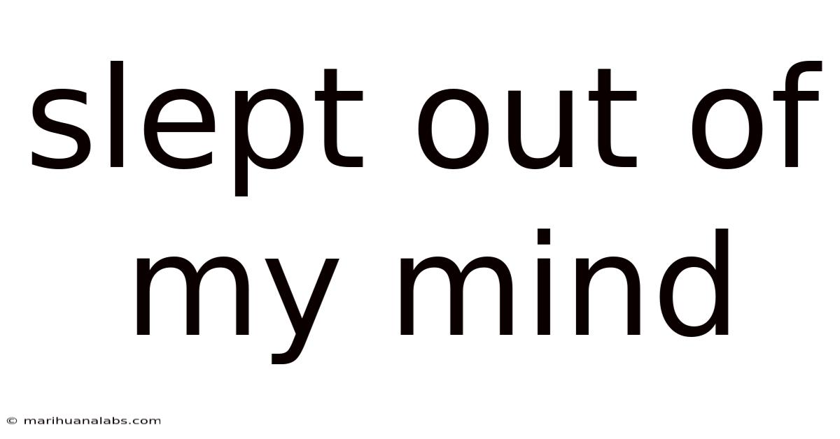 Slept Out Of My Mind