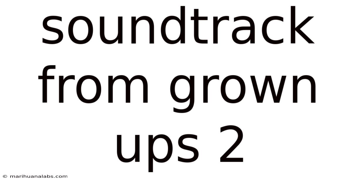 Soundtrack From Grown Ups 2