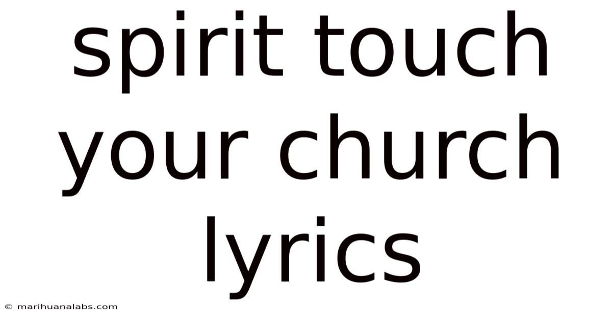 Spirit Touch Your Church Lyrics