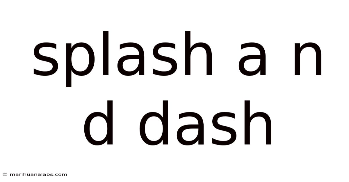 Splash A N D Dash