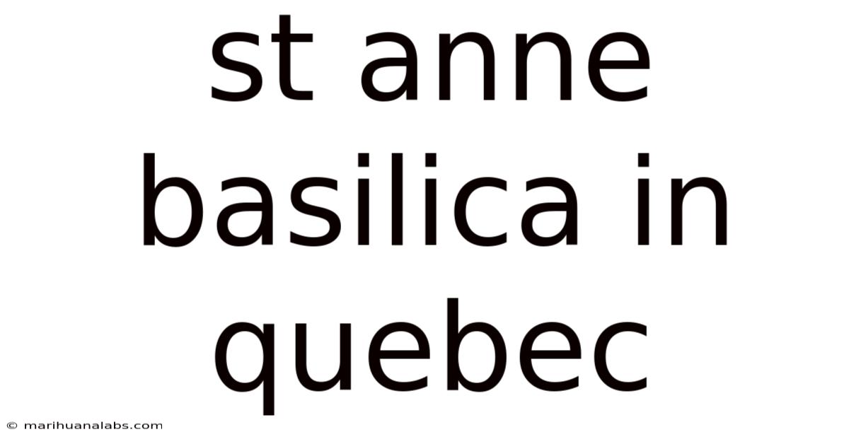 St Anne Basilica In Quebec