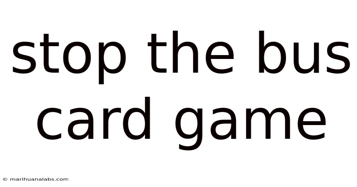 Stop The Bus Card Game