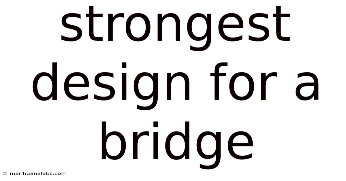 Strongest Design For A Bridge