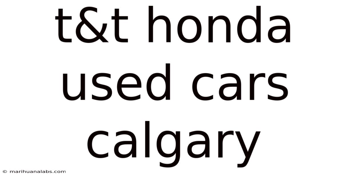 T&t Honda Used Cars Calgary