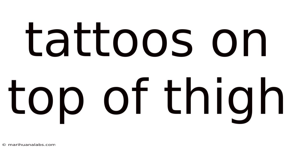 Tattoos On Top Of Thigh