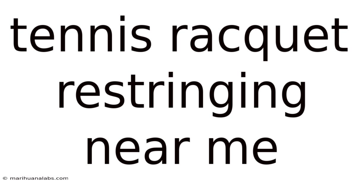Tennis Racquet Restringing Near Me