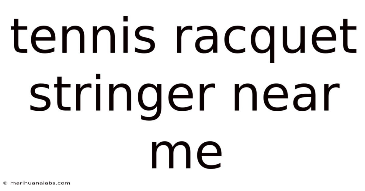 Tennis Racquet Stringer Near Me